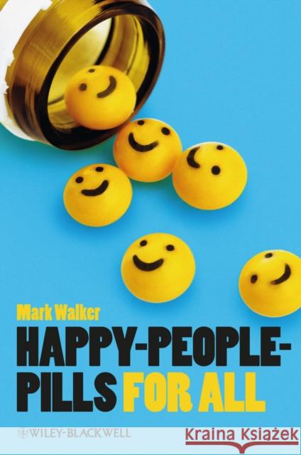 Happy-People-Pills for All Walker, Mark 9781118357385 Wiley-Blackwell - książka