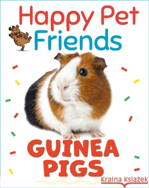 Happy Pet Friends: Guinea Pigs Katie Woolley 9781526316905 Hachette Children's Group - książka