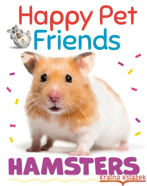 Happy Pet Friends: Hamsters Izzi Howell 9781526316882 Hachette Children's Group - książka