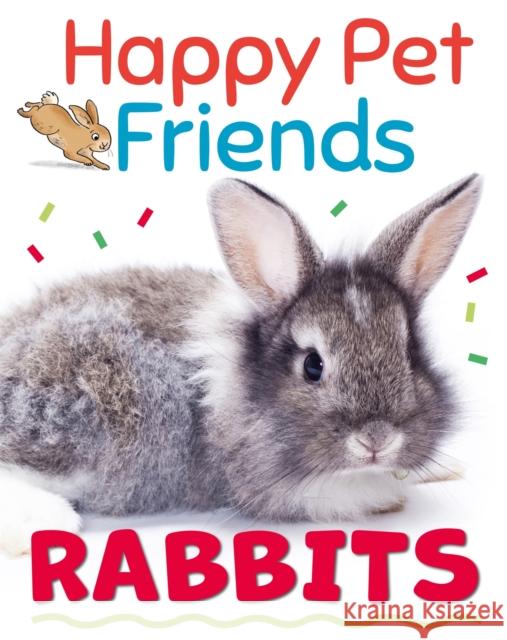 Happy Pet Friends: Rabbits Izzi Howell 9781526316868 Hachette Children's Group - książka