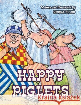 Happy Piglets Michal Splho 9788097335809 Morandi S.R.O. - książka