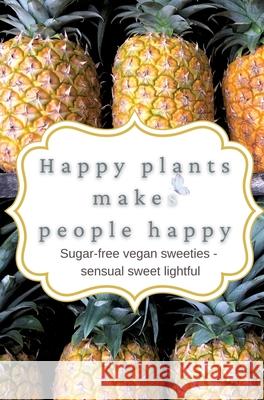 happy plants makeS people happy Dankwa, Katka 9783384745552 tredition - książka