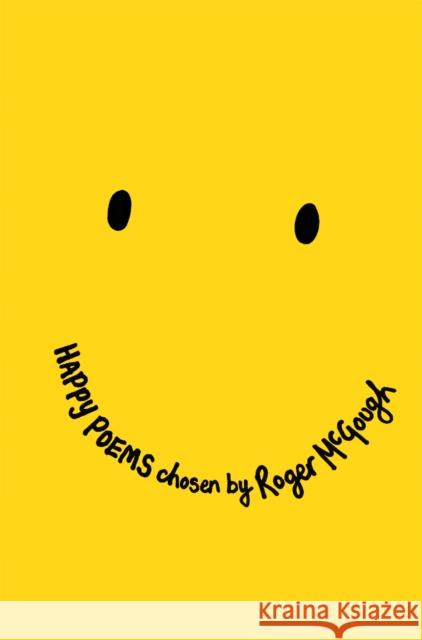 Happy Poems: A Poetry Collection to Make You Smile! Roger McGough 9781509871377 Pan Macmillan - książka