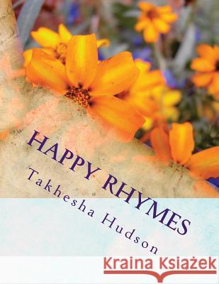 Happy Rhymes: A Book of Poetry Takhesha Yvonne Hudson 9781482520347 Createspace - książka