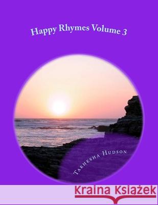 Happy Rhymes Volume 3 Takhesha y. Hudson 9781512274639 Createspace Independent Publishing Platform - książka