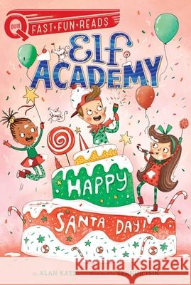 Happy Santa Day!: Elf Academy 3 Alan Katz Sernur Isik 9781534467941 Aladdin Paperbacks - książka