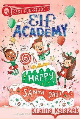 Happy Santa Day!: Elf Academy 3 Alan Katz Sernur Isik 9781534467958 Aladdin Paperbacks - książka
