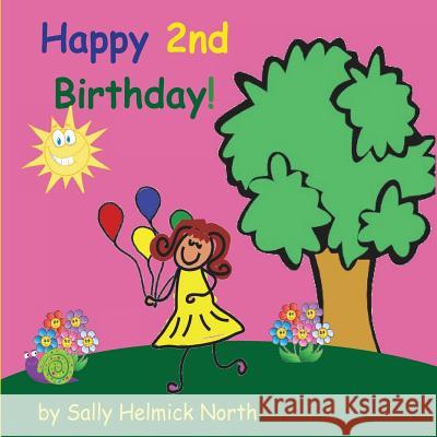 Happy Second Birthday! (girl version) North, Sally Helmick 9781539390114 Createspace Independent Publishing Platform - książka