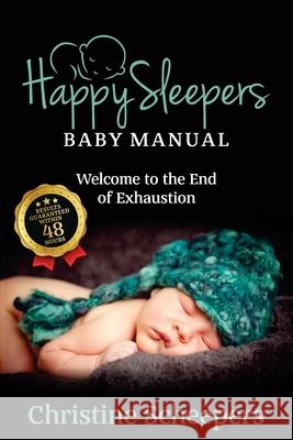 Happy Sleepers: Baby Manual - Welcome to the End of Exhaustion Christine Scheepers 9781922714350 Happy Sleepers - książka