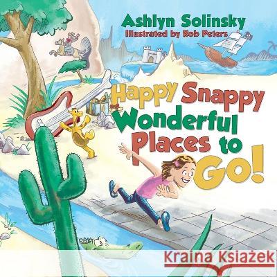 Happy Snappy Wonderful Places to Go! Ashlyn Solinsky Rob Peters 9781957351261 Nico 11 Publishing & Design - książka