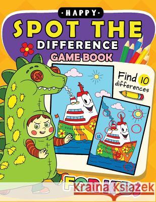 Happy Spot The Difference Game Book for kids: Activity book for boy, girls, kids Ages 2-4,3-5,4-8 Preschool Learning Activity Designer 9781981447671 Createspace Independent Publishing Platform - książka