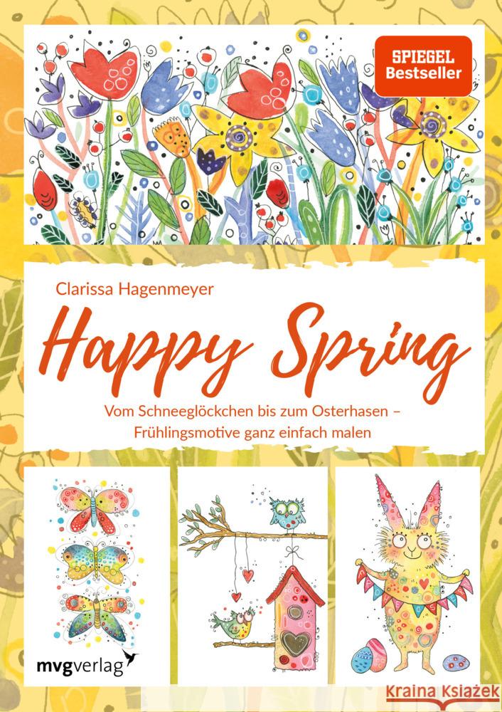 Happy Spring : Vom Schneeglöckchen bis zum Osterhasen - Frühlingsmotive ganz einfach malen Hagenmeyer, Clarissa 9783747401859 mvg Verlag - książka