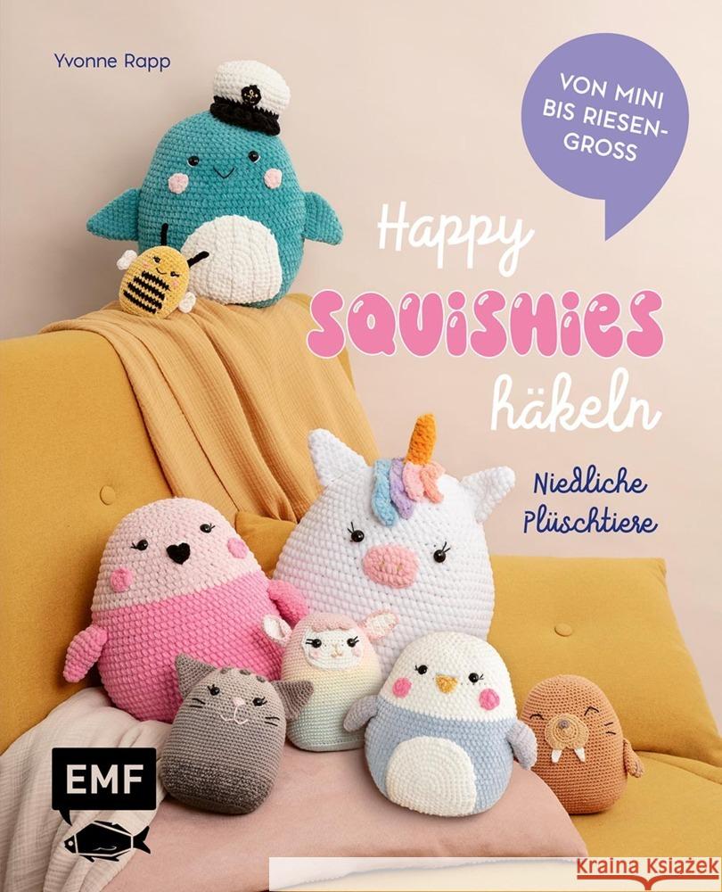 Happy Squishies häkeln - Niedliche Plüschtiere für Squishmallow-Fans Rapp, Yvonne 9783745926484 Edition Michael Fischer - książka