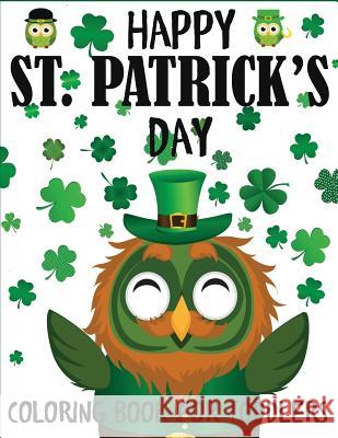 Happy St. Patrick's Day Coloring Book for Toddlers: A Fun St. Patrick's Day Coloring Book of Leprechauns, Shamrocks, Pots of Gold, Rainbows, and More Blue Wave Press 9781949651416 Blue Wave Press - książka