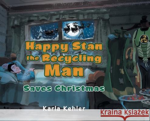 Happy Stan the Recycling Man: Saves Christmas Karla Kehler 9780228823667 Tellwell Talent - książka