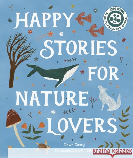 Happy Stories for Nature Lovers Dawn Casey 9780711279278 Quarto Publishing PLC - książka