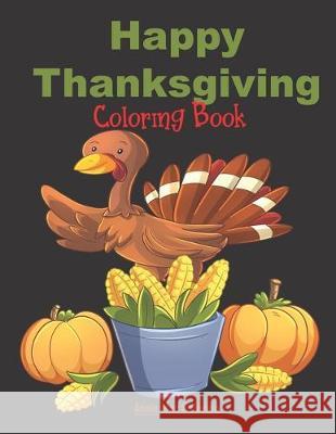 Happy Thanksgiving - Coloring Book: Thanksgiving Books For Kids Annie Mac Coloring 9781698431345 Independently Published - książka