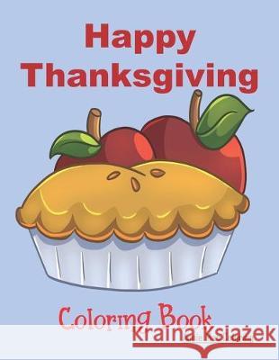 Happy Thanksgiving - Coloring Book: Thanksgiving Books For Kids Annie Mac Coloring 9781698431536 Independently Published - książka