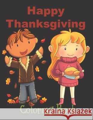 Happy Thanksgiving - Coloring Book: Thanksgiving Books For Toddlers Annie Mac Coloring 9781698433721 Independently Published - książka