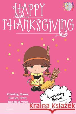 Happy Thanksgiving Activity Book Coloring, Mazes, Puzzles, Draw, Doodle and Write: Creative Noggins for Kids Thanksgiving Holiday Coloring Book with C Digital Bread 9781729417843 Independently Published - książka