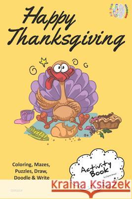 Happy Thanksgiving Activity Book Coloring, Mazes, Puzzles, Draw, Doodle and Write: Creative Noggins for Kids Thanksgiving Holiday Coloring Book with C Digital Bread 9781729419434 Independently Published - książka