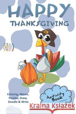 Happy Thanksgiving Activity Book Coloring, Mazes, Puzzles, Draw, Doodle and Write: Creative Noggins for Kids Thanksgiving Holiday Coloring Book with C Digital Bread 9781729419922 Independently Published - książka