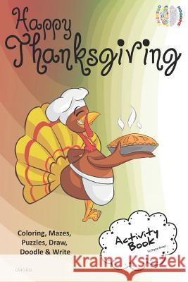 Happy Thanksgiving Activity Book for Creative Noggins: Coloring, Mazes, Puzzles, Draw, Doodle and Write Kids Thanksgiving Holiday Coloring Book with C Digital Bread 9781729414903 Independently Published - książka