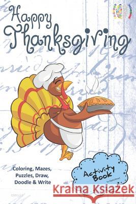 Happy Thanksgiving Activity Book for Creative Noggins: Coloring, Mazes, Puzzles, Draw, Doodle and Write Kids Thanksgiving Holiday Coloring Book with C Digital Bread 9781729416204 Independently Published - książka