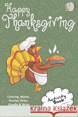 Happy Thanksgiving Activity Book for Creative Noggins: Coloring, Mazes, Puzzles, Draw, Doodle and Write Kids Thanksgiving Holiday Coloring Book with C Digital Bread 9781729416297 Independently Published - książka