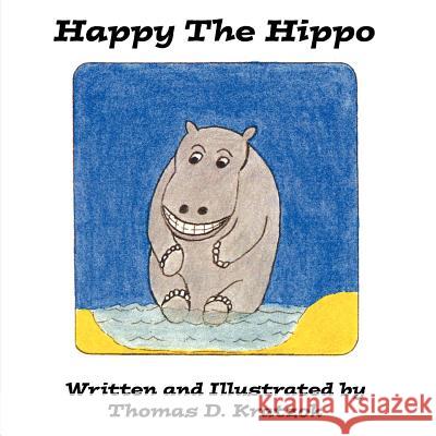 Happy The Hippo Kratzok, Thomas D. 9781425972622 Authorhouse - książka