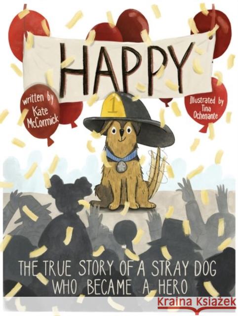 Happy: The True Story of a Stray Dog Who Became a Hero Kate McCormick Tina Ochenante 9780875657899 Texas Christian University Press - książka