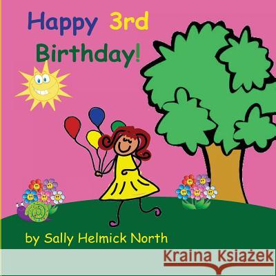 Happy Third Birthday! (girl version) North, Sally Helmick 9781539390299 Createspace Independent Publishing Platform - książka