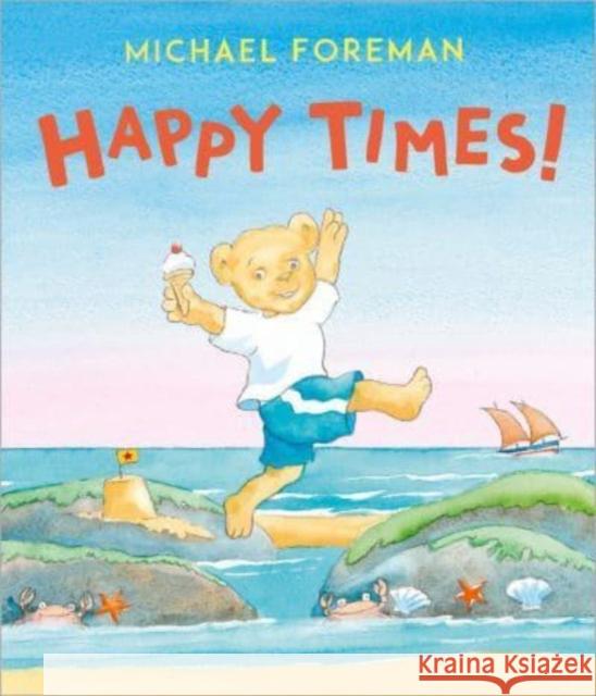 Happy Times! Foreman, Michael 9781839130311 Andersen Press Ltd - książka