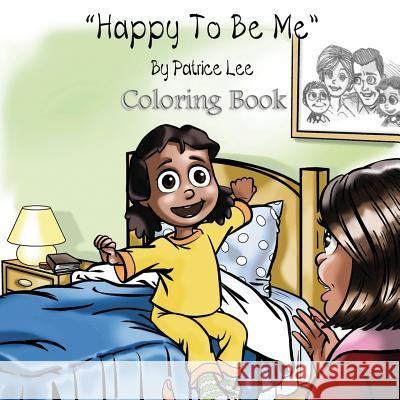 Happy To Be Me! Coloring Book Patrice Lee 9780986316753 Leep4joy Books - książka