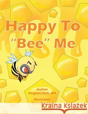 Happy to Bee Me Csortos, Kyle 9781537535722 Createspace Independent Publishing Platform - książka