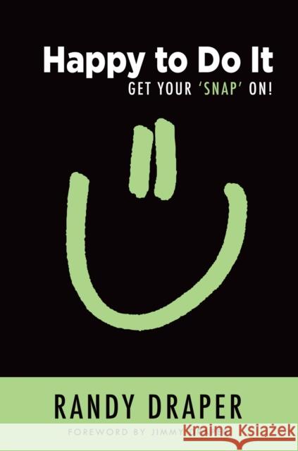 Happy to Do It: Get Your 'Snap' On! Randy Draper 9781586950521 Heartspring Media - książka