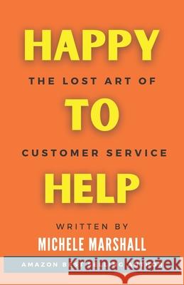 Happy to Help: The Lost Art of Customer Service Michele Marshall 9781736686713 R. R. Bowker - książka