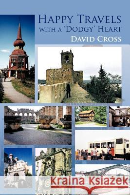 Happy Travels with a 'Dodgy' Heart David Cross 9781467890397 Authorhouse - książka