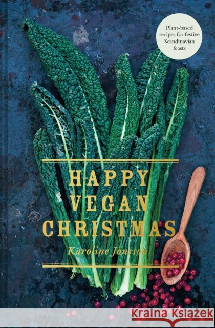 Happy Vegan Christmas: Plant-Based Recipes for Festive Scandinavian Feasts Karoline Jonsson 9781911624585 HarperCollins Publishers - książka