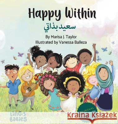 Happy within / سعيد بذاتي: Children's Bilingual Book English - Arabic / Learning Arabic for children/Arabic bilingual books for toddlers/ my first Marisa J Taylor Balleza  9781914605307 Lingobabies - książka