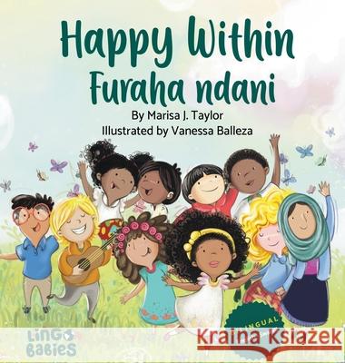 Happy Within / Furaha ndani: Children's Bilingual Picture Book: English & Swahili / Kitabu cha Picha cha Watoto cha Lugha Mbili: Kiingereza na Kisw Marisa J. Taylor Simon Kigamba 9781914605352 Lingobabies - książka