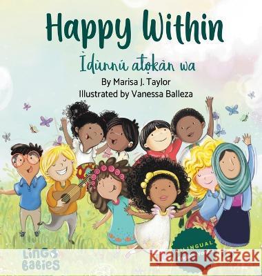 Happy within / Idunnu atọkan wa: (Bilingual Children's Book English Yoruba) Marisa J Taylor   9781914605390 Lingobabies - książka