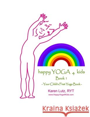Happy Yoga 4 Kids Book 1 Karen Lutz 9781105874413 Lulu.com - książka