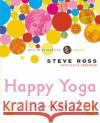 Happy Yoga: 7 Reasons Why There's Nothing to Worry about Steve Ross 9780060533397 ReganBooks