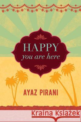 Happy You Are Here Ayaz Pirani 9780944585061 Word Works - książka