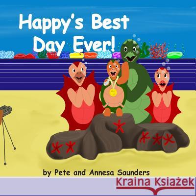 Happy's Best Day Ever Pete a. J. Saunders Annesa L. Saunders 9781482709056 Createspace - książka