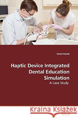 Haptic Device Integrated Dental Education Simulation Umut Kocak 9783639136975 VDM Verlag - książka