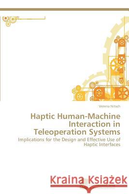 Haptic Human-Machine Interaction in Teleoperation Systems Verena Nitsch 9783838132686 S Dwestdeutscher Verlag F R Hochschulschrifte - książka