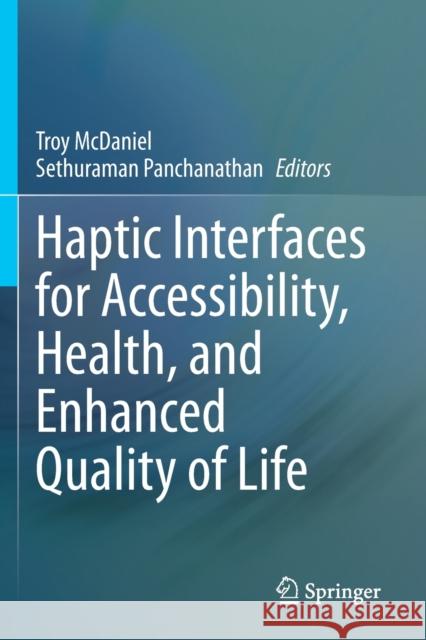Haptic Interfaces for Accessibility, Health, and Enhanced Quality of Life Troy McDaniel Sethuraman Panchanathan 9783030342326 Springer - książka