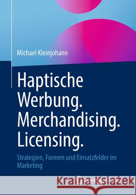 Haptische Werbung. Merchandising. Licensing.: Strategien, Formen Und Einsatzfelder Im Marketing Michael Kleinjohann 9783658491284 Springer Gabler - książka